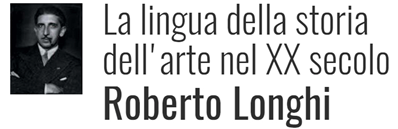 La lingua della storia dell'arte nel XX secolo - Roberto Longhi